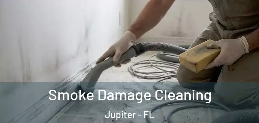  Smoke Damage Cleaning Jupiter - FL